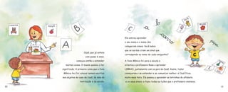 Cauã, que já estava
com quase 6 anos,
começou então a entender
muitas coisas. O mundo passou a ter
significado. A primeira coisa que a fono
Mônica fez foi colocar nomes escritos
nos objetos da casa de Cauã, da sala da
instituição e da escola.
10
Ele adorou aprender
o seu nome e o nome dos
colegas em sinais. Você sabia
que os surdos criam um sinal que
corresponde ao nome de cada amiguinho?
A fono Mônica foi para a escola e
orientou a professora Rosa a aprender
LIBRAS, juntamente com os pais de Cauã. Assim, todos
começaram a se entender e se comunicar melhor, e Cauã ficou
muito mais feliz. Ele passou a aprender as letrinhas do alfabeto
e os seus sinais; e fazia todas as lições que a professora ensinava.
11
 