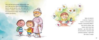 Hoje, Cauã tem muitos amigos: amigos surdos como
Maria Inês, que fala LIBRAS com muita rapidez; o
Maurício, que usa aparelho, sabe falar e gosta de
desenhar; e também a dona Anita, que já é idosa e
ficou surda há pouco tempo. Amigos ouvintes, ele
também tem muuuitos...
14
Agora, ele sabe ler
e escrever, frequenta a
escola e a instituição em que
trabalha a fonoaudióloga Mônica.
Nos finais de semana, joga
futebol, adora fazer seus
desenhos — que, aliás, estão cada
dia mais bonitos e coloridos. Cauã
entende as pessoas, o significado
das coisas e o mundo.
15
 