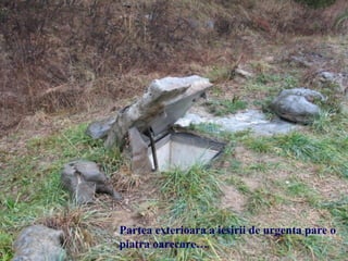 Partea exterioara a iesirii de urgenta pare o piatra oarecare… 