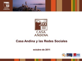 Casa Andina y las Redes Sociales

          octubre de 2011
 