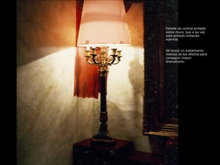 Detalle de cortina pintada sobre muro, que a su vez está pintado imitando mármol. Sé buscó un tratamiento realista de los efectos para conseguir mayor dramatismo. 