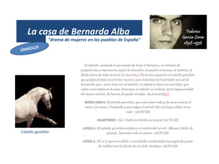 La casa de Bernarda Alba
"drama de mujeres en los pueblos de España"
Caballo garañón
 