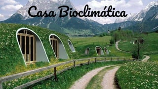 Casa Bioclimática
 