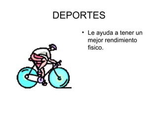 DEPORTES Le ayuda a tener un mejor rendimiento fisico.