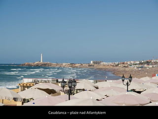 Casablanca – plaże nad Atlantykiem
 