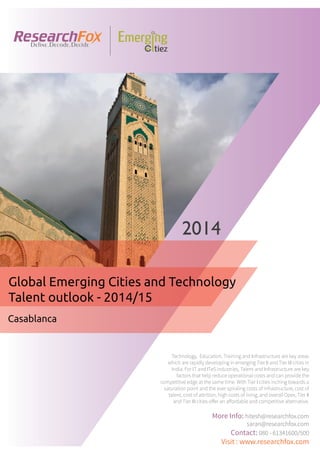 Emerging City Report - Casablanca (2014)
Sample Report
explore@researchfox.com
+1-408-469-4380
+91-80-6134-1500
www.researchfox.com
www.emergingcitiez.com
 1
 