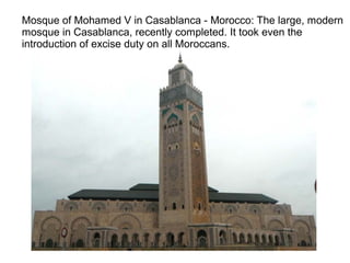 Mosque of Mohamed V in Casablanca - Morocco: The large, modern
mosque in Casablanca, recently completed. It took even the
introduction of excise duty on all Moroccans.

 