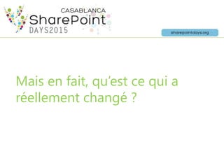 Mais en fait, qu’est ce qui a
réellement changé ?
 