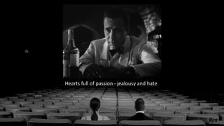 Hearts full of passion - jealousy and hate
 