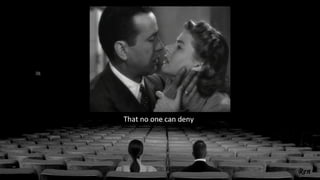 That no one can deny
 