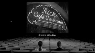 A kiss is still a kiss
 