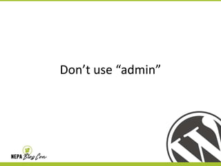 Don’t use “admin”

 