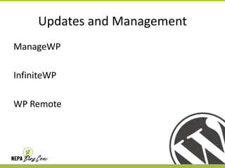 Updates and Management
ManageWP
InfiniteWP
WP Remote

 