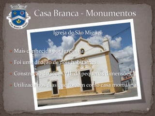 100,83 km² de área1 392 habitantesFreguesia rural, onde a maioria da sua população activa se dedica à agricultura.Economia baseada na agricultura, industria lagareira e produção de vinho.             Casa Branca - Actualidade5