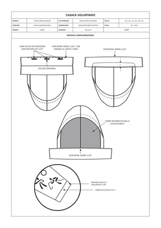 MEDIDAS COMPLEMENTARIAS
PESPUNTAR BORDE 1/16"
FORRO INTERNO DE MALLA
COLOR BLANCO
FIJAR VELCRO EN CONTORNO
CON PESPUNTE DE 1/16"
PESPUNTAR BORDE 1/16", CON
ATRAQUE AL INICIO Y FINAL
VELCRO CENTRADO
PESPUNTAR BORDE 1/16"
EMBOLSAR ELÁSTICO DE 1"
PREPARAR ELÁSTICO
TRASLAPADO A 3/8"
MODELO CASACA MANGA RAGLÁN TELA PRINCIPAL SEGÚN ESPECIFICACIONES TALLAS XS, S, M, L, XL, 2XL, 3XL, 4XL
ATENCIÓN JUEGOS PANAMERICANOS COMPOSICIÓN 100% MICROFIBRA POLIÉSTER FECHA SET - 2018
GÉNERO UNISEX DENSIDAD 102 gr/m² 11 PPP
CASACA VOLUNTARIO
1"
 
