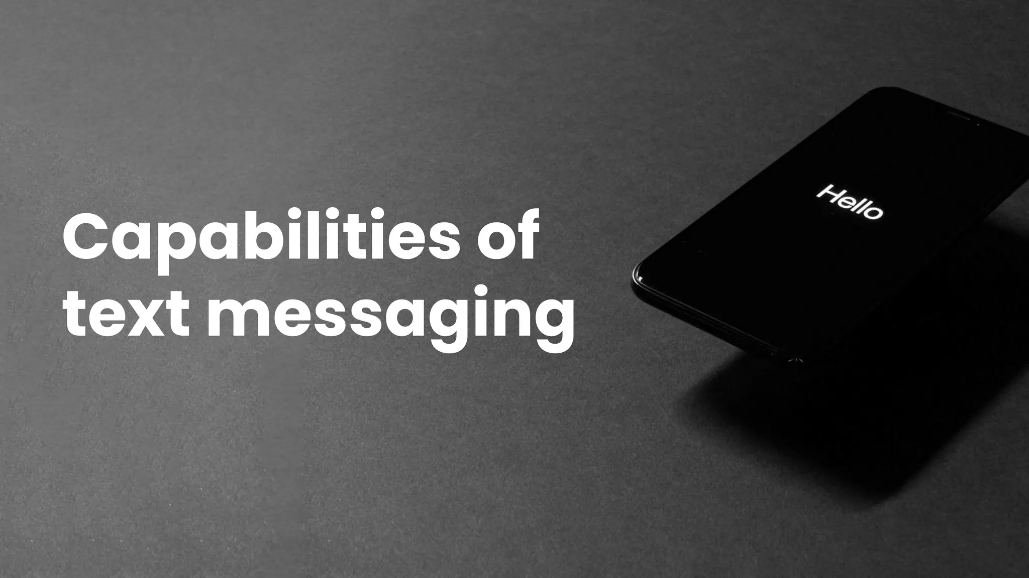 Capabilities of
text messaging
 