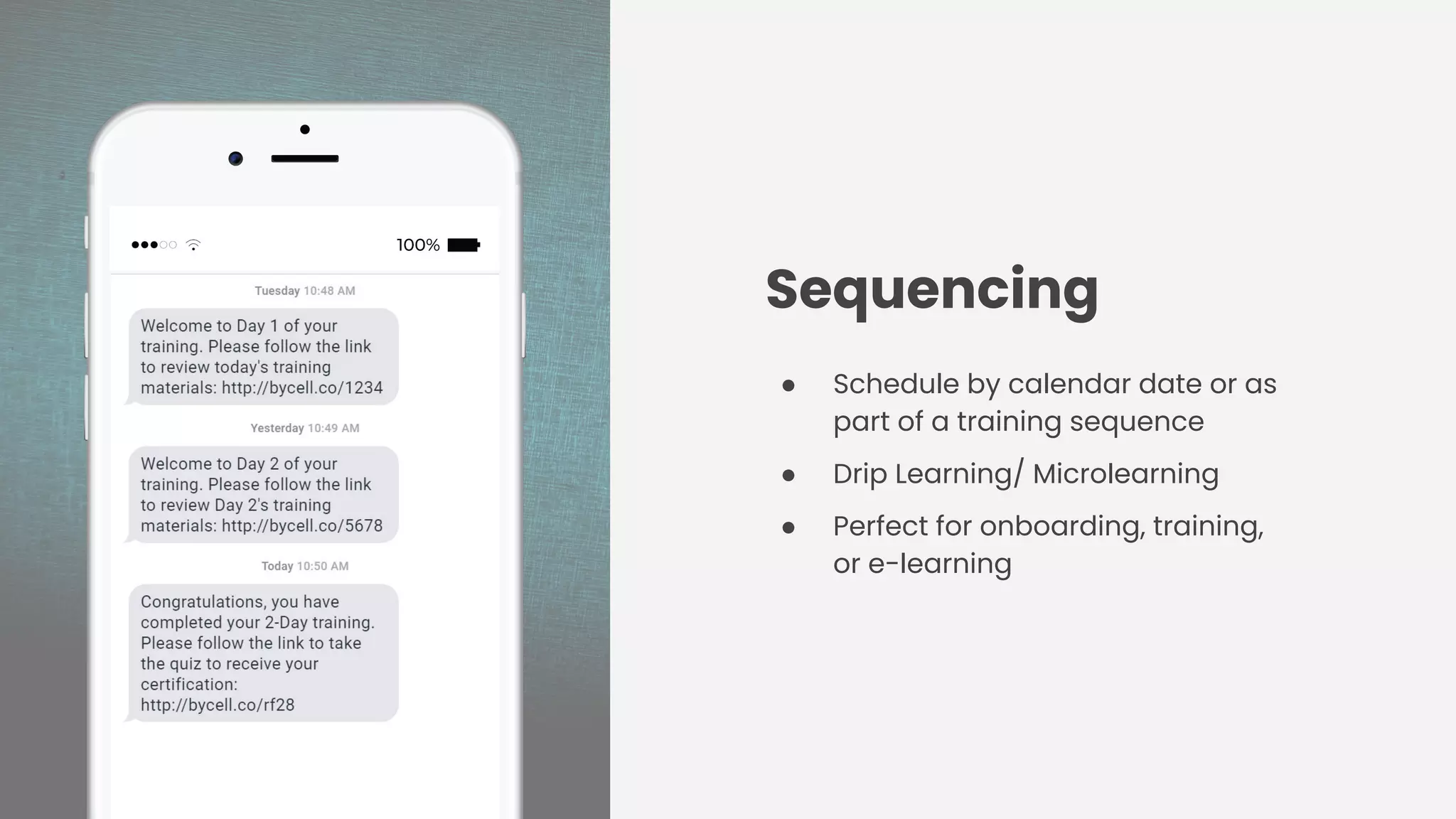 Sequencing
● Schedule by calendar date or as
part of a training sequence
● Drip Learning/ Microlearning
● Perfect for onboarding, training,
or e-learning
 