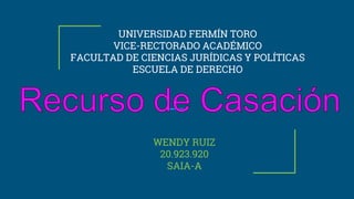 UNIVERSIDAD FERMÍN TORO
VICE-RECTORADO ACADÉMICO
FACULTAD DE CIENCIAS JURÍDICAS Y POLÍTICAS
ESCUELA DE DERECHO
WENDY RUIZ
20.923.920
SAIA-A
 