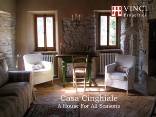 VINCI
                          Properties




Casa Cinghiale
A House For All Seasons
 