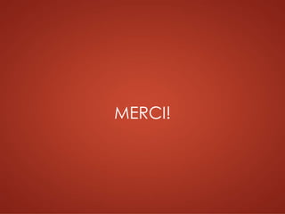 MERCI!
 