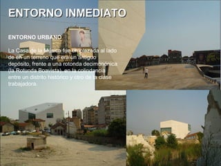 ENTORNO INMEDIATO ENTORNO URBANO La Casa de la Música fue emplazada al lado de en un terreno que era un antiguo depósito, frente a una rotonda decimonónica (la Rotunda Boavista), en la colindancia entre un distrito histórico y otro de la clase trabajadora. 