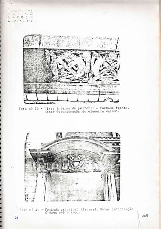 Icto n? l-3 - 'ista ir.terna do r,e:torii - fachaia frente,
irctar dete:-icração oo eiemento vazadc.
Í
^i
:É
!
e
1
- iari,aC- --'r;;:--; .a- (fri:rrte).
i ' ã;ua si,r c. -i'cc .
,
I
I
Ii*ii.
a
i
[;'g
r' "
I
;
*_í
r,
T:--: :-l -it,
21
 