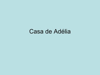 Casa de Adélia 