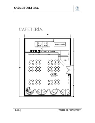 CASA DE CULTURA.

B.I.E.

TALLER DE PROYECTOS V.

 