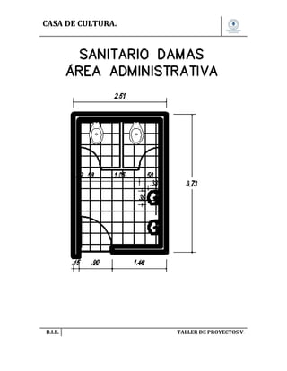 CASA DE CULTURA.

B.I.E.

TALLER DE PROYECTOS V.

 