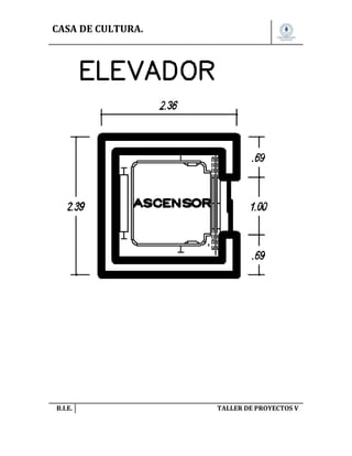 CASA DE CULTURA.

B.I.E.

TALLER DE PROYECTOS V.

 