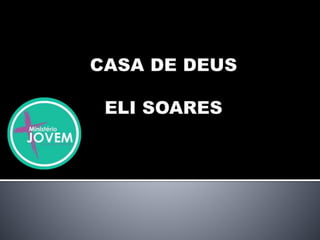 Casa de Deus - Eli Soares