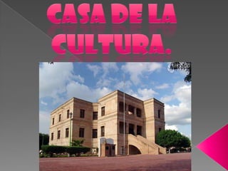 CASA DE LA CULTURA. 
