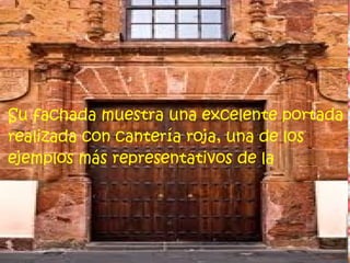 .



Su fachada muestra una excelente portada
realizada con cantería roja, una de los
ejemplos más representativos de la
construcción Canaria.
 