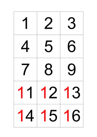 1 2 3
4 5 6
7 8 9
11 12 13
14 15 16
 