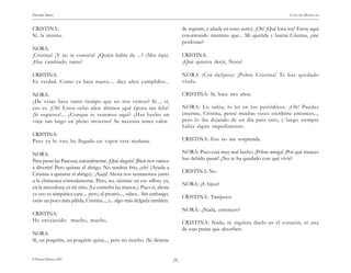 )9(
HENRIK IBSEN CASA DE MUÑECAS
© Pehuén Editores, 2001.
CRISTINA:
Sí, la misma.
NORA:
¡Cristina! ¡Y no te conocía! ¿Quién había de ...? (Más bajo).
¡Has cambiado tanto!
CRISTINA:
Es verdad. Como ya hace nueve.... diez años cumplidos...
NORA:
¿De veras hace tanto tiempo que no nos vemos? Sí..., sí,
eso es. ¡Oh! Estos ocho años últimos ¡qué época tan feliz!
¡Si supieses!... ¿Conque te tenemos aquí? ¿Has hecho un
viaje tan largo en pleno invierno? Se necesita tener valor.
CRISTINA:
Pues ya lo ves; he llegado en vapor esta mañana.
NORA:
Para pasar las Pascuas, naturalmente. ¡Qué alegría! ¡Bien nos vamos
a divertir! Pero quítate el abrigo. No tendrás frío, ¿eh? (Ayuda a
Cristina a quitarse el abrigo). ¡Ajajá! Ahora nos sentaremos junto
a la chimenea cómodamente. Pero, no, siéntate en ese sillón; yo,
en la mecedora; es mi sitio. (Le estrecha las manos.). Pues sí, ahora
ya veo tu simpática cara.... pero, al pronto..., sabes... Sin embargo,
estás un poco más pálida, Cristina..., y... algo más delgada también.
CRISTINA:
He envejecido mucho, mucho.
NORA:
Sí, un poquitín, un poquitín quizá..., pero no mucho. (Se detiene
de repente, y añade en tono serio). ¡Oh! ¡Qué loca soy! Estoy aquí
cotorreando mientras que... Mi querida y buena Cristina, ¿me
perdonas?
CRISTINA:
¿Qué quieres decir, Nora?
NORA (Con dulzura): ¡Pobre Cristina! Te has quedado
viuda.
CRISTINA: Sí, hace tres años.
NORA: Lo sabía; lo leí en los periódicos. ¡Oh! Puedes
creerme, Cristina, pensé muchas veces escribirte entonces...,
pero lo iba dejando de un día para otro, y luego siempre
había algún impedimento.
CRISTINA: Eso no me sorprende.
NORA: Pues está muy mal hecho. ¡Pobre amiga! ¡Por qué trances
has debido pasar! ¿No te ha quedado con qué vivir?
CRISTINA: No.
NORA: ¿E hijos?
CRISTINA: Tampoco.
NORA: ¿Nada, entonces?
CRISTINA: Nada; ni siquiera duelo en el corazón, ni una
de esas penas que absorben.
 