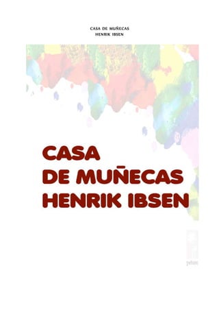 CASA DE MUÑECAS
HENRIK IBSEN
 