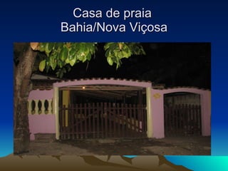Casa de praia  Bahia/Nova Viçosa 