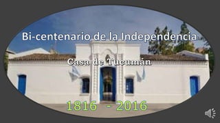 Casa de tucumán en homenaje al bicentenario