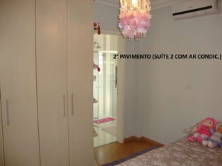 2° PAVIMENTO (SUÍTE 2 COM AR CONDIC.)
 