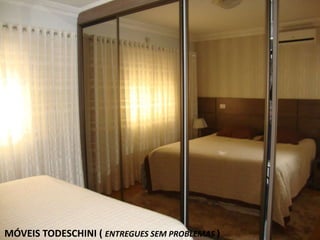 MÓVEIS TODESCHINI ( ENTREGUES SEM PROBLEMAS )
 