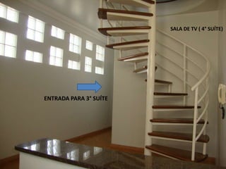 ENTRADA PARA 3° SUÍTE
SALA DE TV ( 4° SUÍTE)
 