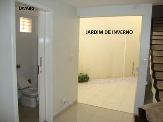 JARDIM DE INVERNO
LAVABO
 