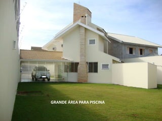 GRANDE ÁREA PARA PISCINA
 