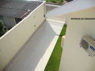ENTRADA DA GARAGEM
 