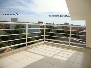 VISTA PARA CATEDRAL
CIDADE MONÇÕES
 