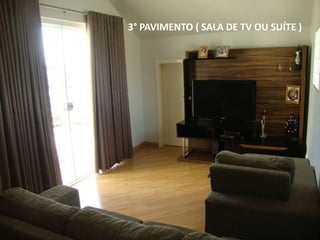 3° PAVIMENTO ( SALA DE TV OU SUÍTE )
 