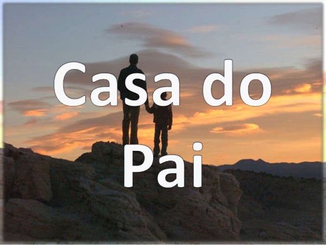 Resultado de imagem para CASA DO PAI