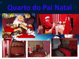 Quarto do Pai Natal
 