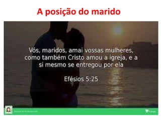 A posição do marido
 