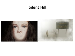 Silent Hill
 